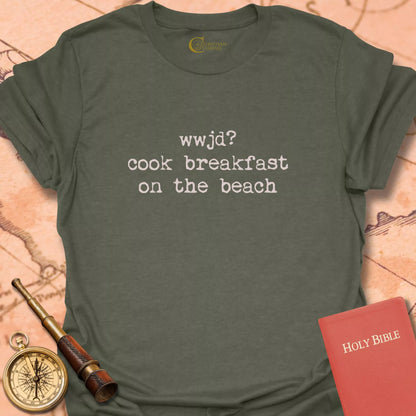 WWJD? Cook Breakfast on the Beach T-Shirt