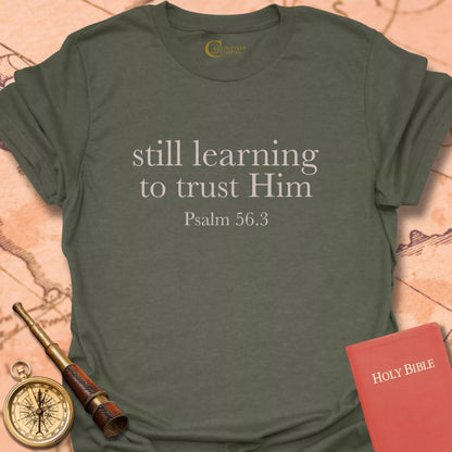 Still Learning to Trust Him T-Shirt