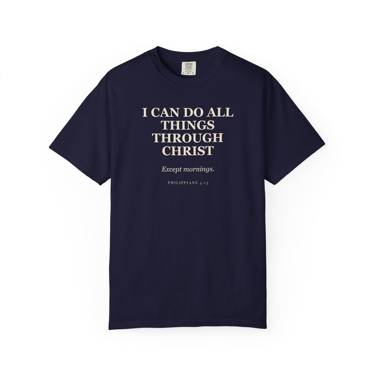 I Can Do All Things Through Christ. Except Mornings. Premium T-shirt