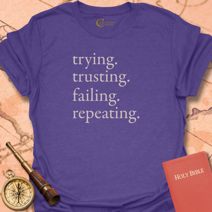 Trying Trusting Failing Repeating T-Shirt