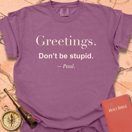 Greetings. Don't Be Stupid -Paul Premium  T-shirt