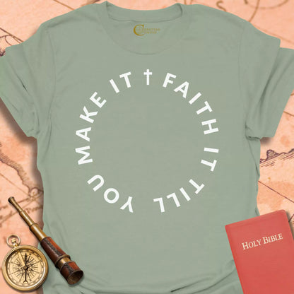 Faith It  T-Shirt