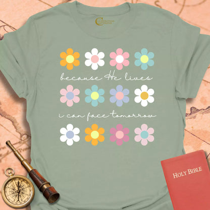 Because He Lives Flowers T-Shirt