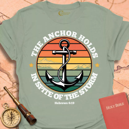 The Anchor Holds T-Shirt