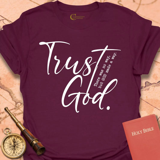 Trust God, God Made the Way T-Shirt