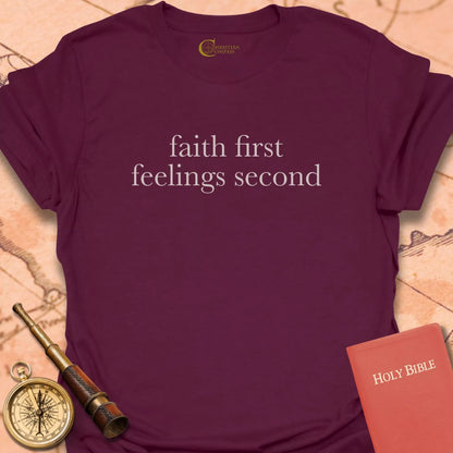 Faith First, Feelings Second T-Shirt