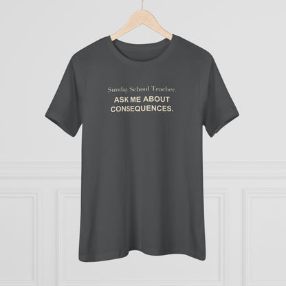 Sunday School Teacher. Ask Me About Consequences. Women's Tee