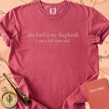 The Lord Is My Shepherd (I Am a Full-Time Job) Premium T-shirt