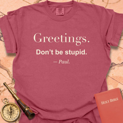 Greetings. Don't Be Stupid -Paul Premium  T-shirt