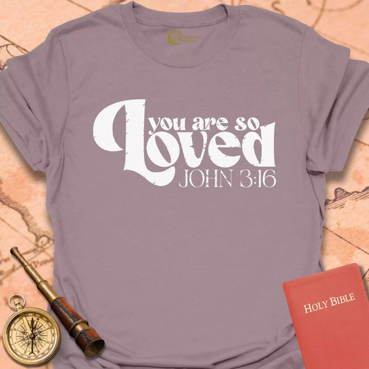 You are So Loved T-Shirt