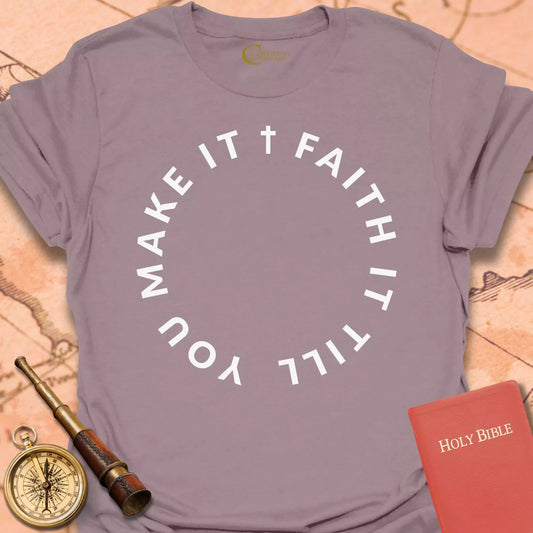 Faith It  T-Shirt