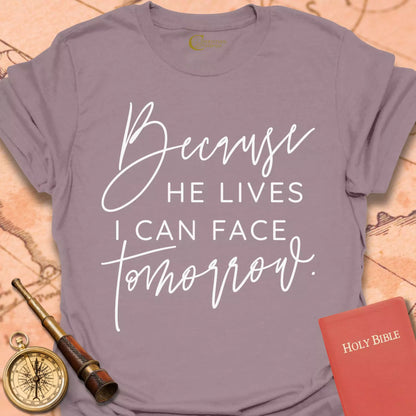 Because He Lives T-Shirt