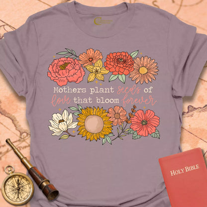 Mothers Plant Seeds of Love T-Shirt