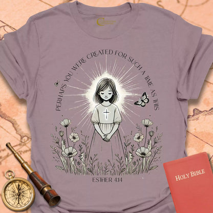 Perhaps You Were Created T-Shirt