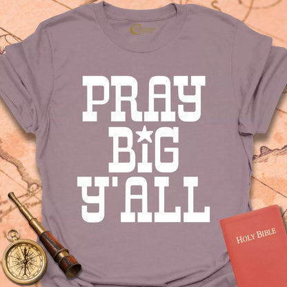 Pray Big Y'all T-Shirt