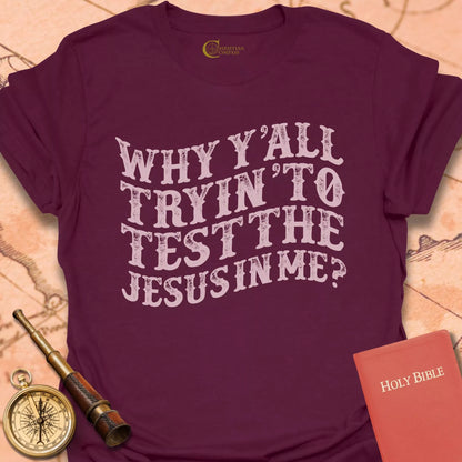 Test the Jesus in Me T-Shirt