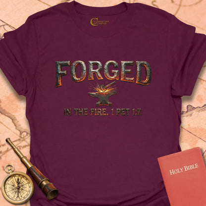 Forged in Fire – 1 Peter 1:7 T-Shirt