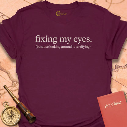 Fixing My Eyes T-Shirt