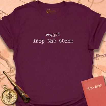 WWJD? Drop the Stone T-Shirt