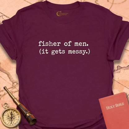Fisher of Men (It Gets Messy) T-Shirt