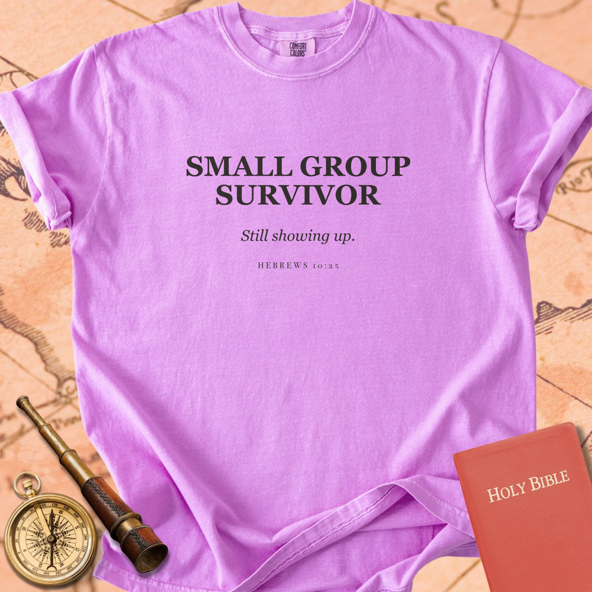 Small Group Survivor — Still Showing Up — Orchid Comfort Colors