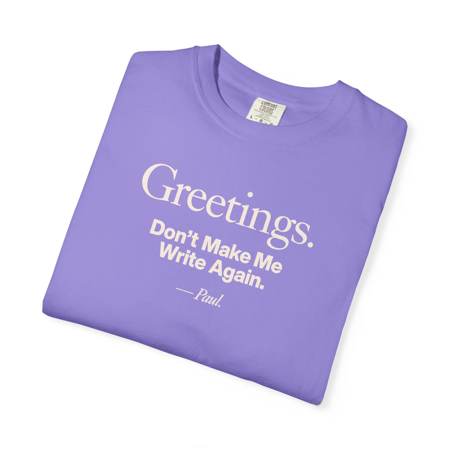 Greetings.  Don't Make Me Write Again. -Paul Premium T-shirt