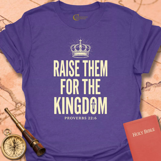 Raise Them for the Kingdom T-Shirt