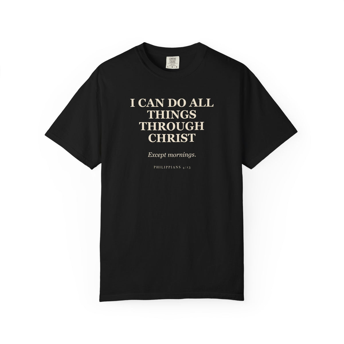 I Can Do All Things Through Christ. Except Mornings. Premium T-shirt