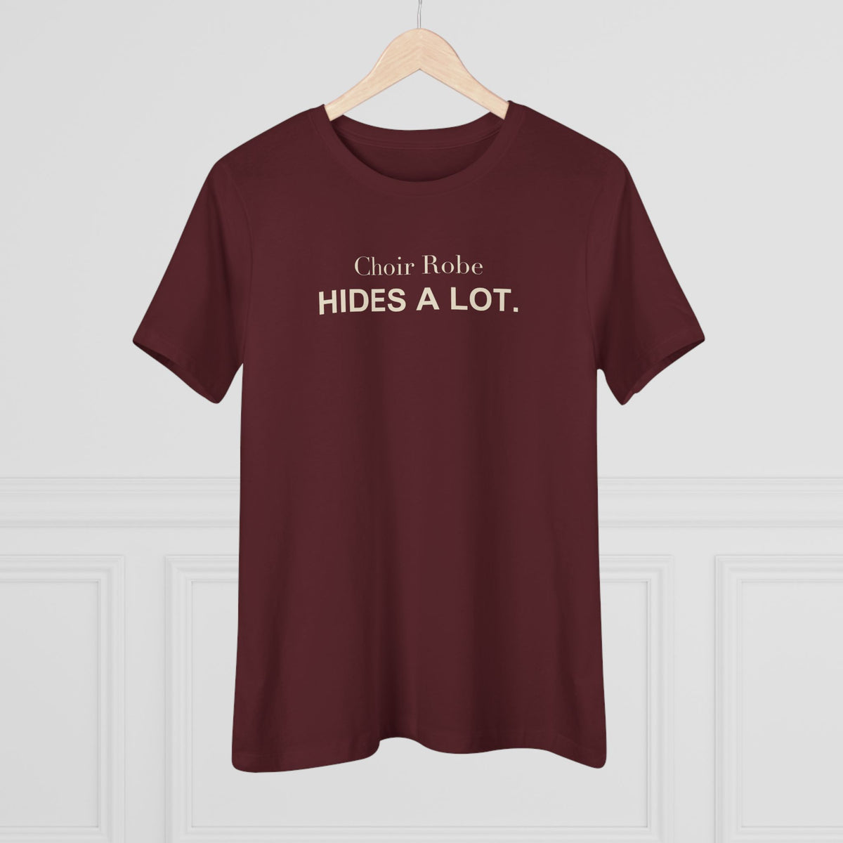 Choir Robe Hides a Lot. Women's Tee