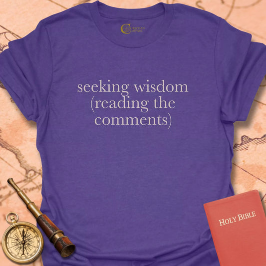 Seeking Wisdom (Reading the Comments) T-Shirt