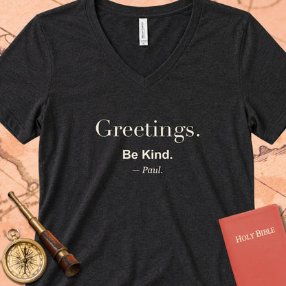 Greetings. Be Kind. -Paul V-Neck Tee