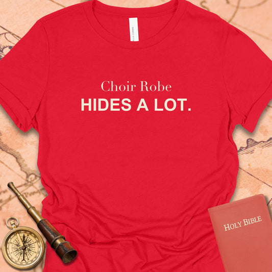 Choir Robe Hides a Lot. Women's Tee
