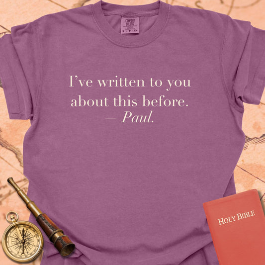 I've Written to You About This Before. —Paul. Premium T-Shirt