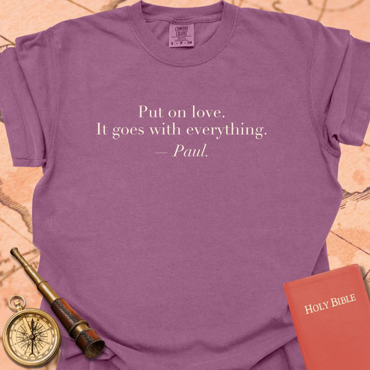 Put On Love. It Goes With Everything. —Paul. Premium T-Shirt