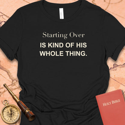 Starting Over Is Kind of His Whole Thing. Women's Tee