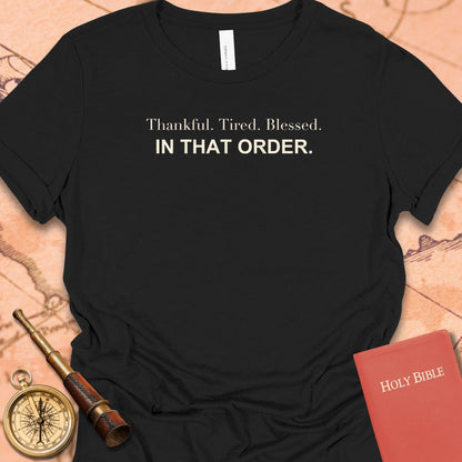 Thankful. Tired. Blessed. In That Order. Women's Tee