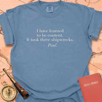 I Have Learned to Be Content. It Took Three Shipwrecks. —Paul. Premium T-Shirt