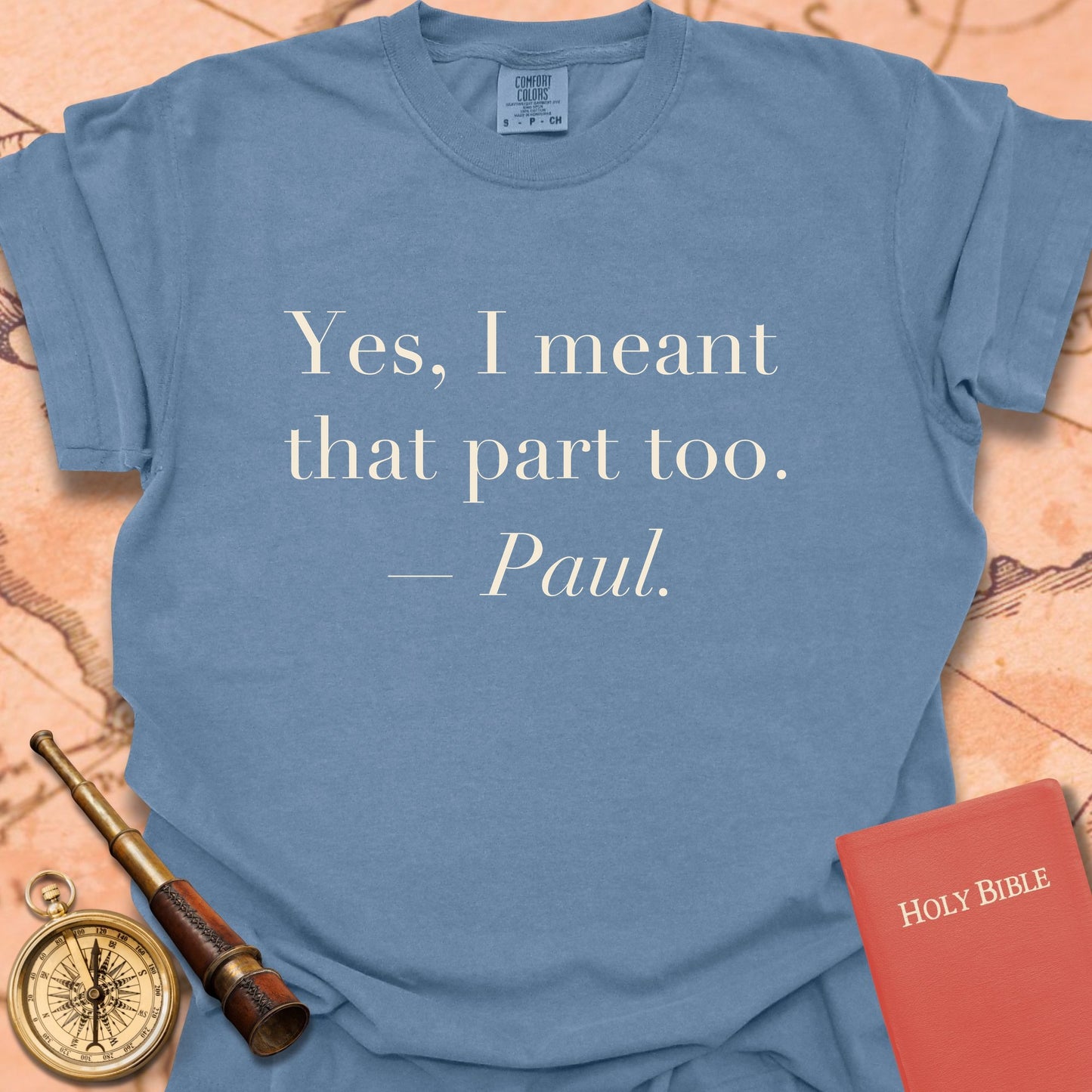 Yes, I Meant That Part Too. —Paul. Premium T-Shirt