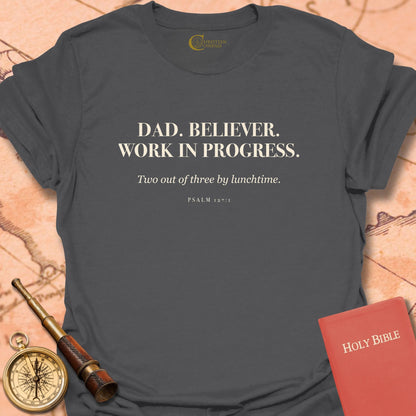 Dad. Believer. Work in Progress T-Shirt