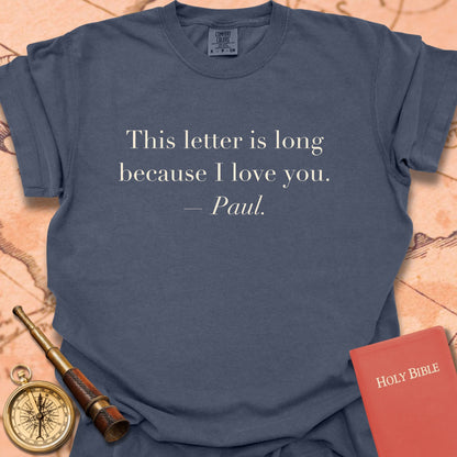 This Letter Is Long Because I Love You. —Paul. Premium T-Shirt
