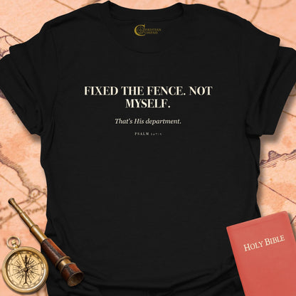 Fixed the Fence. Not Myself. T-Shirt