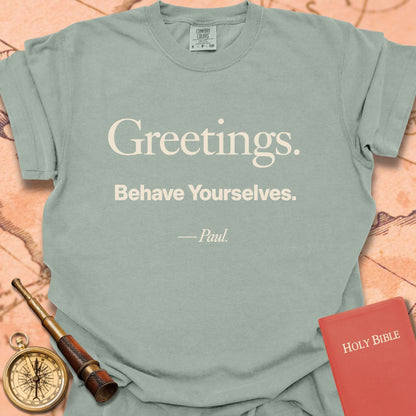 Greetings. Behave Yourselves. -Paul Premium T-shirt