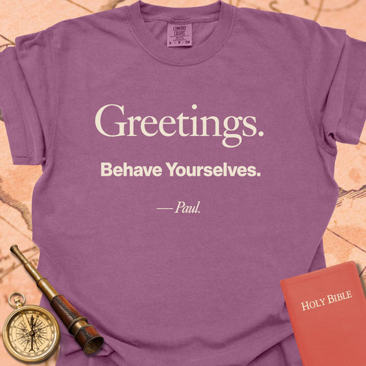 Greetings. Behave Yourselves. -Paul Premium T-shirt