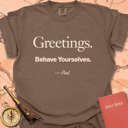 Greetings. Behave Yourselves. -Paul Premium T-shirt