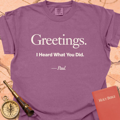 Greetings. I Heard What You Did. -Paul Premium T-shirt
