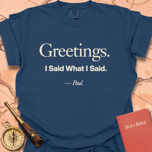 Greetings. I Said What I Said. -Paul Premium T-shirt