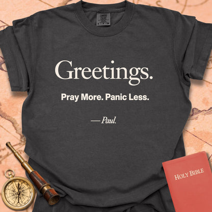Greetings. Pray More. Panic Less. -Paul Premium T-shirt