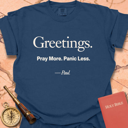 Greetings. Pray More. Panic Less. -Paul Premium T-shirt