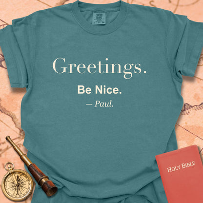 Greetings. Be Nice. —Paul. Premium T-shirt