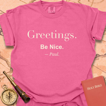 Greetings. Be Nice. —Paul. Premium T-shirt